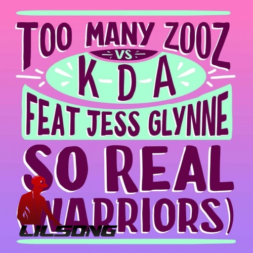 Too Many Zooz Ft. KDA & Jess Glynne - So Real (Warriors)